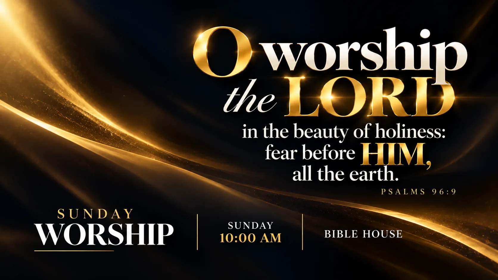 O worship the LORD in the beauty of holiness. Psalms 96:9. Sunday Worship at Bible House.